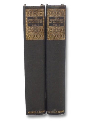 The Confessions of Jean-Jacques Rousseau, in Two Volumes