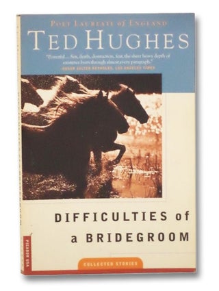 Item #2275892 Difficulties of a Bridegroom: Collected Stories. Ted Hughes