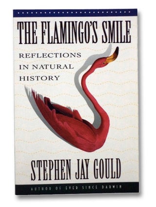 Item #2276041 The Flamingo's Smile: Reflections in Natural History. Stephen Jay Gould