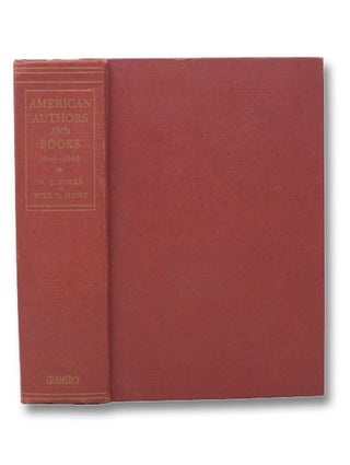 Item #2276941 American Authors and Books: 1640-1940. W. J. Burke, Will D. Howe