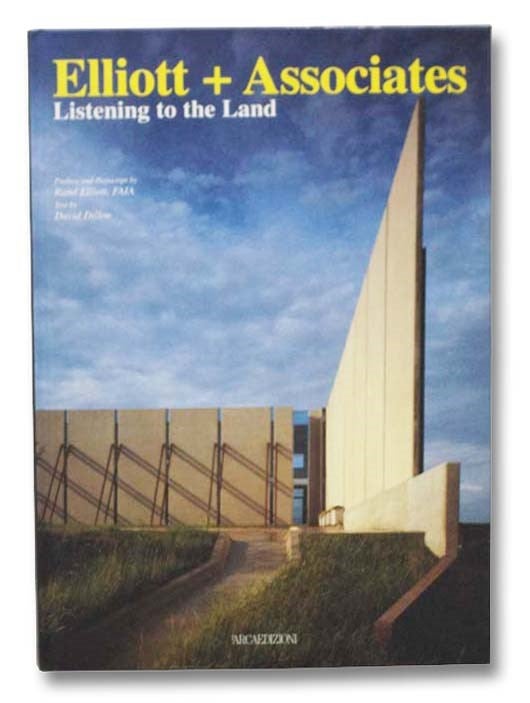 Item #2278622 Elliott + Associates: Listening to the Land. David Dillon.