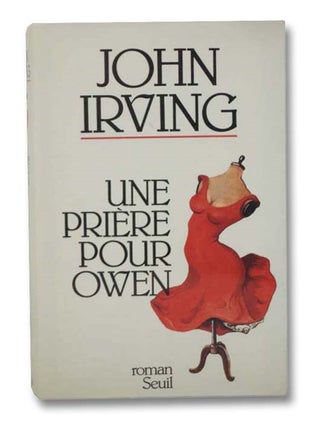 Item #2279283 Une Prière Pour Owen. John Irving