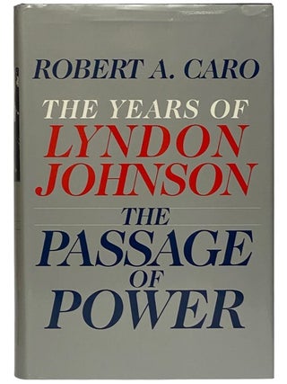 The Passage of Power (The Years of Lyndon Johnson Volume 4