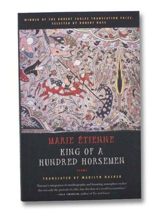 Item #2279734 King of a Hundred Horsemen: Poems (English and French Edition). Marie Etienne,...