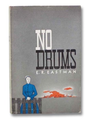 Item #2279896 No Drums: A Historical Novel. E. R. Eastman