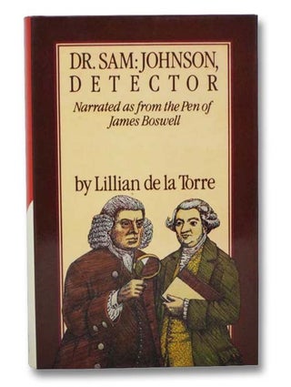 Item #2280293 Dr. Sam:Johnson, Detector - Narrated as from the Pen of James Boswell. Lillian de...