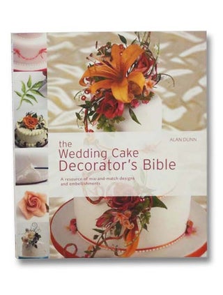 Item #2280887 The Wedding Cake Decorator's Bible: A Resource of Mix-and-Match Designs and...