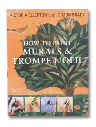 Item #2281239 How to Paint Murals & Trompe L'Oeil. Victoria Ellerton