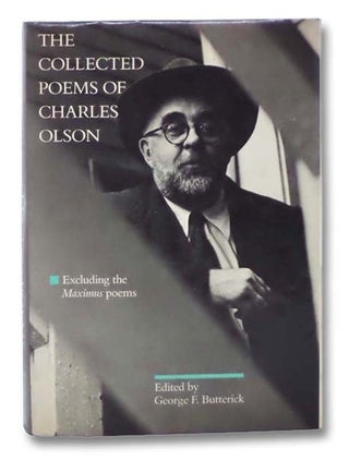 The Collected Poems of Charles Olson, Excluding the Maximus Poems. Charles Olson, George F. Butterick.