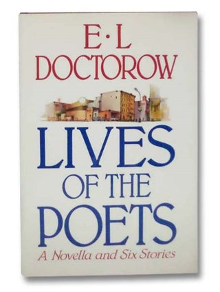 Item #2281618 Lives of the Poets: A Novella and Six Stories. E. L. Doctorow