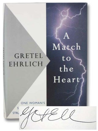 Item #2281693 A Match to the Heart: One Woman's Story of Being Struck by Lightning. Gretel Ehrlich