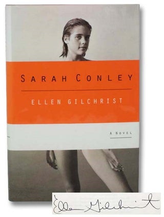 Item #2281780 Sarah Conley: A Novel. Ellen Gilchrist