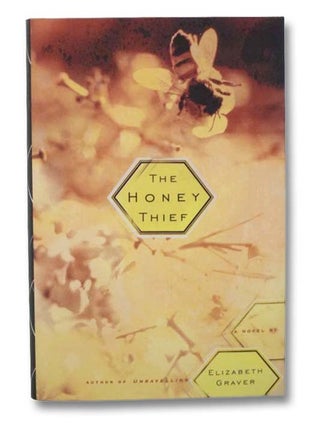 Item #2281848 The Honey Thief: A Novel. Elizabeth Graver