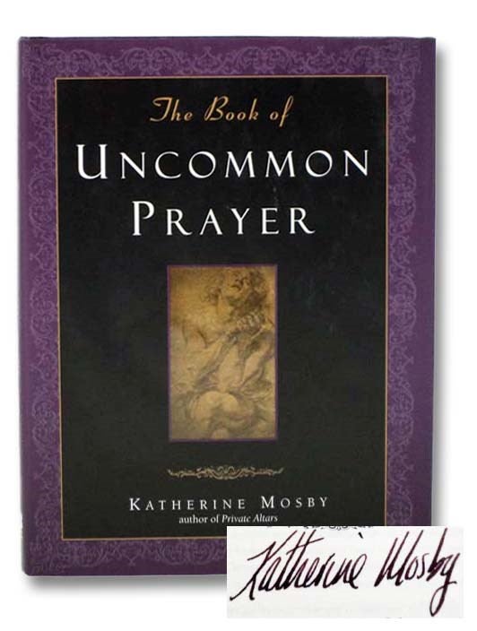 Item #2282270 The Book of Uncommon Prayer. Katherine Mosby.
