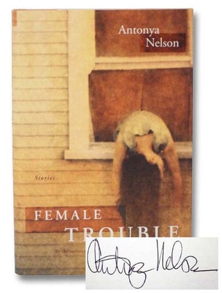 Item #2282278 Female Trouble: Stories. Antonya Nelson