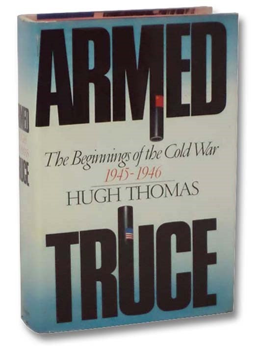 Item #2282538 Armed Truce: The Beginnings of the Cold War 1945-1946. Hugh Thomas.
