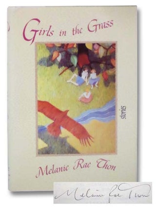 Item #2282555 Girls in the Grass: Stories. Melanie Rae Thon