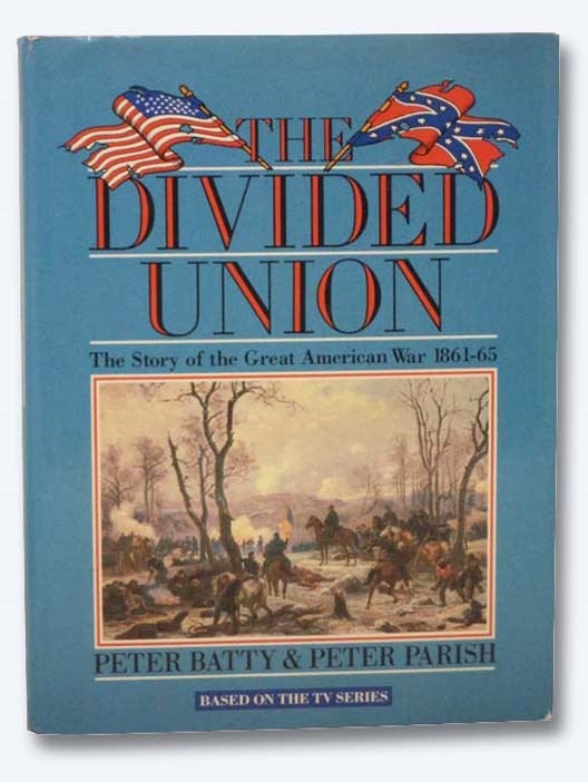 Item #2283560 The Divided Union: The Story of the Great American War 1861-65. Peter Batty.