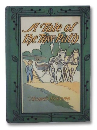 Item #2283825 A Tale of the Tow-Path. Homer Greene