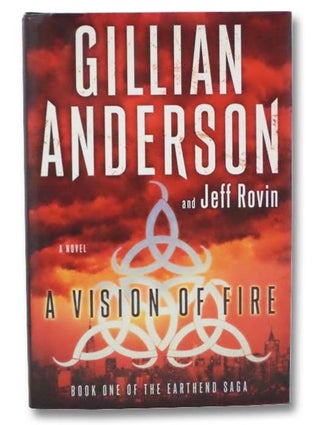 Item #2284477 A Vision of Fire: A Novel (Book One of the Earthend Saga). Gillian Anderson, Jeff...