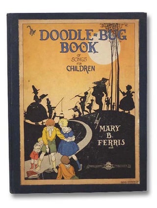 Item #2284877 The Doodle-Bug Book of Songs for Children. Mary B. Ferris