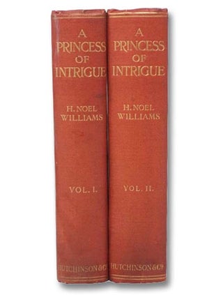A Princess of Intrigue: Anne Genevieve de Bourbon, Duchesse de Longueville, and Her Times, in Two Volumes