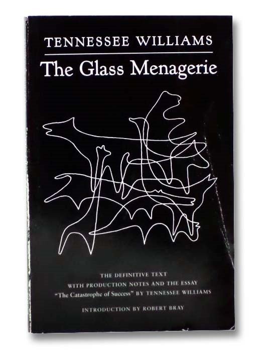 Item #2285625 The Glass Menagerie: The Definitive Text with Production Notes and the Essay "The Catastrophe of Success" by Tennessee Williams. Tennessee Williams, Robert Bray.