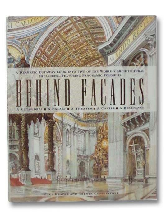 Item #2286516 Behind Facades: A Dramatic Cutaway Look into Five of the World's Architectural Treasures - Featuring Panoramic Foldouts. Paul Draper, Copplestone Trewin.