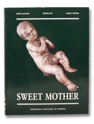 Item #2286735 Sweet Mother. Pietro Caggiano, Michele Rak, Angelo Turchini
