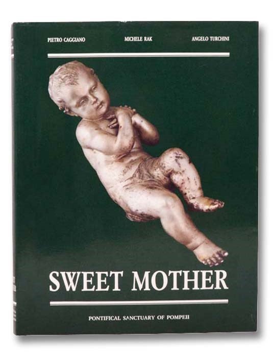 Item #2286735 Sweet Mother. Pietro Caggiano, Michele Rak, Angelo Turchini.