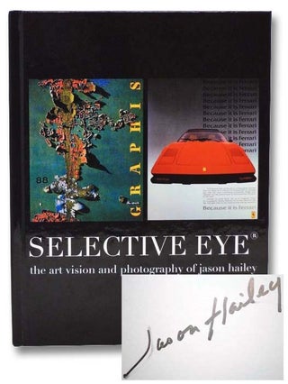 Item #2286737 Selective Eye: The Art Vision and Photography of Jason Hailey: Career Photography...
