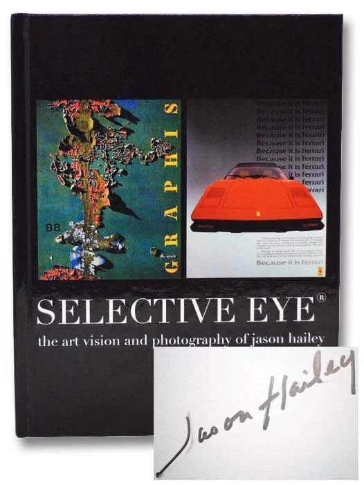 Item #2286737 Selective Eye: The Art Vision and Photography of Jason Hailey: Career Photography Projects, 1955-1985. Jason Hailey.