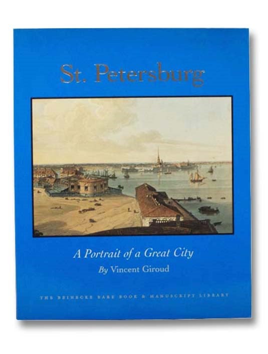Item #2287718 St. Petersburg: A Portrait of a Great City. Vincent Giroud.