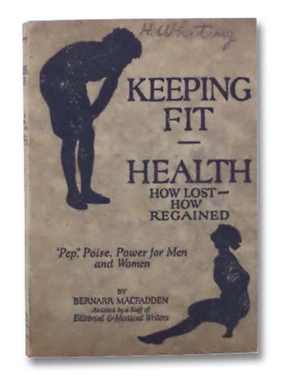 Item #2287969 Keeping Fit - Health - How Lost - How Regained. Bernarr MacFadden