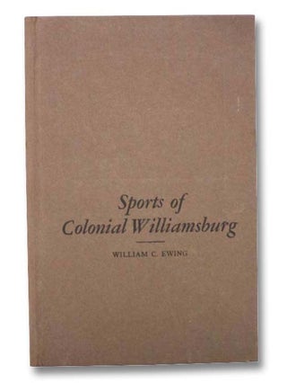 Item #2288332 Sports of Colonial Williamsburg. William C. Ewing