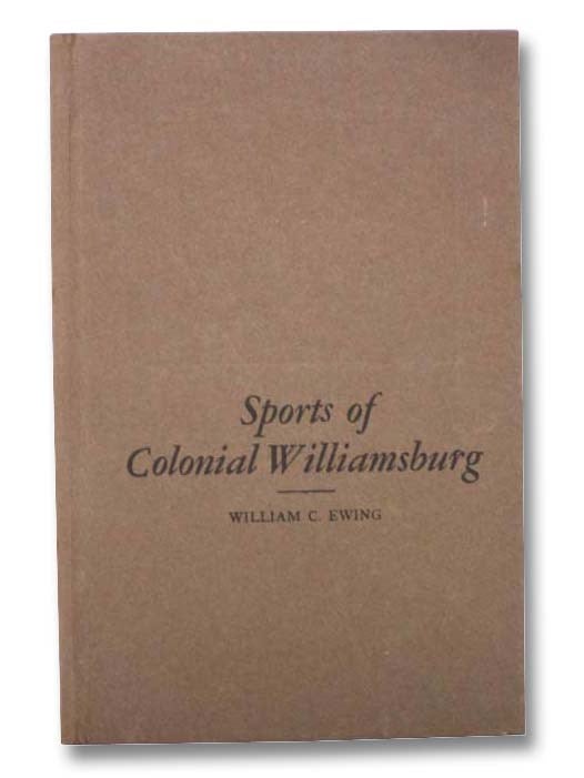 Item #2288332 Sports of Colonial Williamsburg. William C. Ewing.