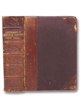 Item #2288705 Landmarks of Monroe County, New York. Containing an Historical Sketch of Monroe...