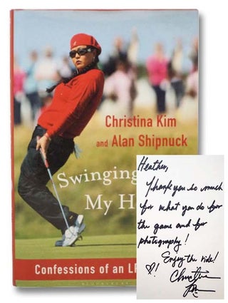 Item #2288718 Swinging from My Heels: Confessions of an LPGA Star. Christina Kim, Alan Shipnuck
