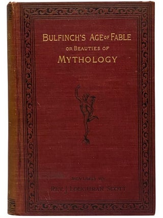 Item #2288719 The Age of Fable or Beauties of Mythology (Revised and Enlarged Edition). Thomas...
