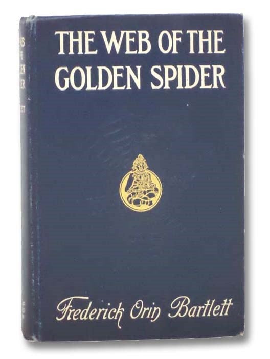 Item #2288744 The Web of the Golden Spider. Frederick Orin Bartlett.