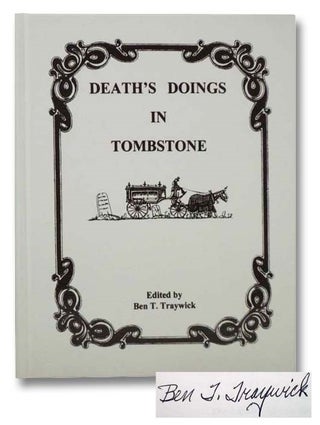 Item #2288989 Death's Doings in Tombstone. Ben T. Traywick
