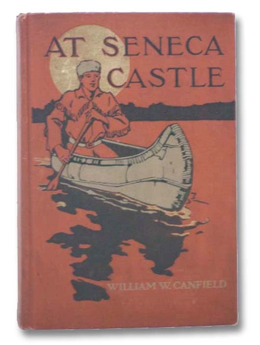 Item #2289139 At Seneca Castle. William W. Canfield.
