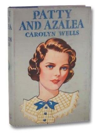 Item #2289146 Patty and Azalea (Patty Series, No. 17). Carolyn Wells