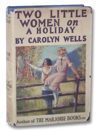 Item #2289147 Two Little Women on a Holiday (Two Little Women, Book 3). Carolyn Wells
