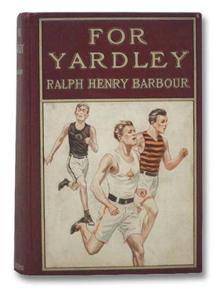 Item #2289150 For Yardley: A Story of Track and Field. Ralph Henry Barbour