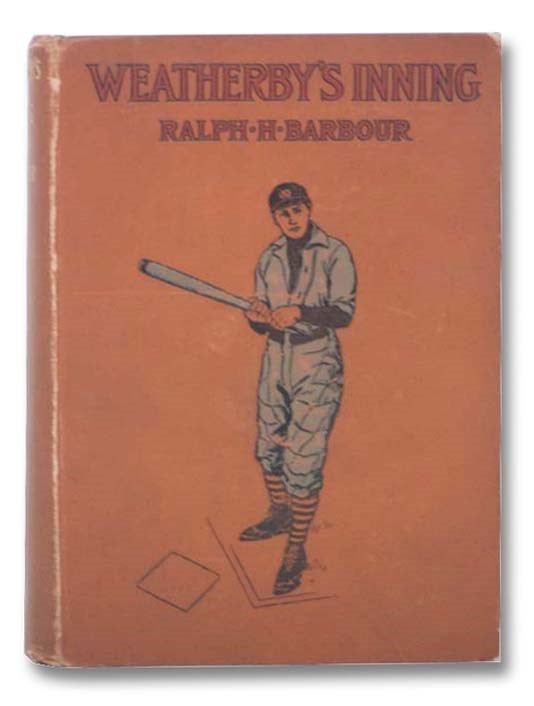 Item #2289151 Weatherby's Inning: A Story of College Life and Baseball. Ralph H. Barbour, Henry.