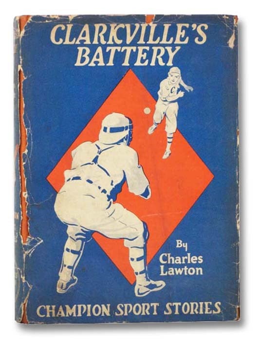 Item #2289581 Clarkville's Battery; or Baseball vs. Gangsters (Champion Sport Stories, Book 4). Charles Lawton.