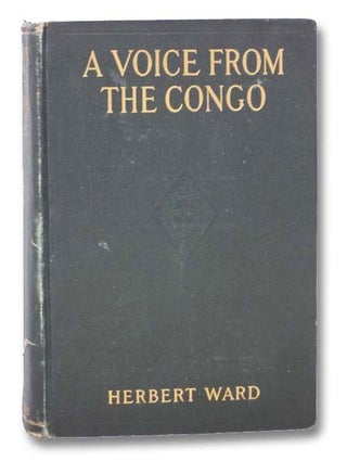 Item #2289597 A Voice from the Congo: Comprising Stories, Anecdotes, and Descriptive Notes....