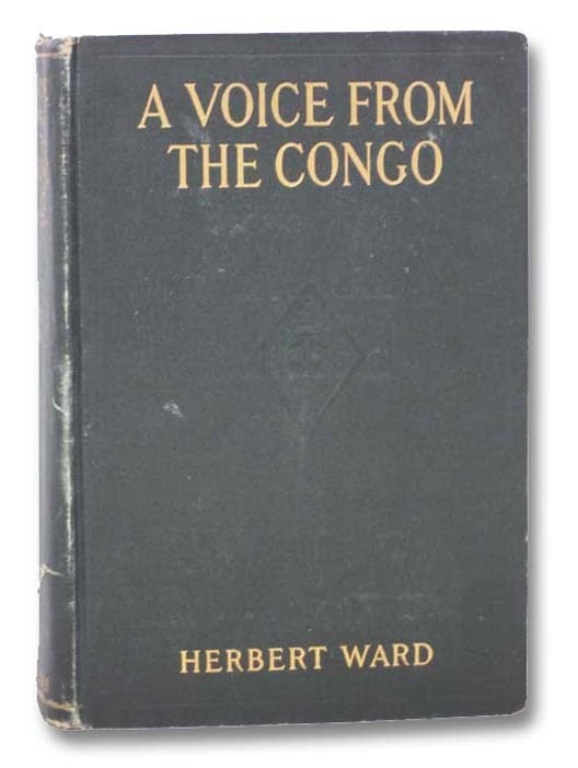 Item #2289597 A Voice from the Congo: Comprising Stories, Anecdotes, and Descriptive Notes. Herbert Ward.