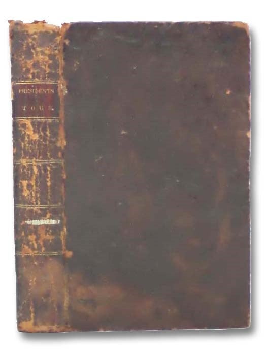 Item #2289774 The Tour of James Monroe, President of the United States, through the Northern and Eastern States, in 1817; His Tour in the Year 1818; together with A Sketch of His Life; with Descriptive and Historical Notices of the Principal Places through which He Passed. S. Putnam Waldo, Samuel.